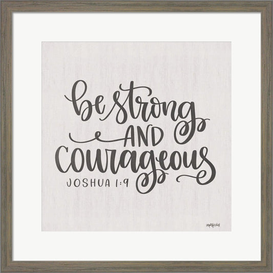 Be Strong and Courageous by Imperfect Dust, Framed Art