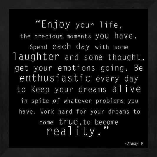 Enjoy Life, Jimmy V Quote by Unknown, Framed Art